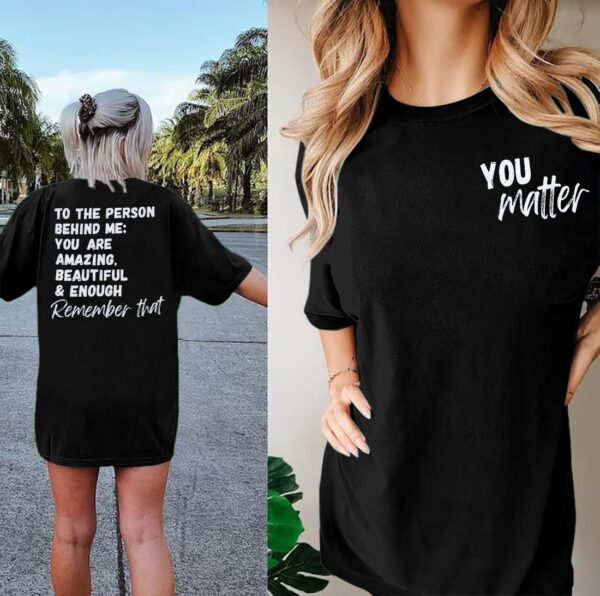 You Matter to The Person Behind Me Tshirt Women Oversized Tees Mental Health Matters Shirt Motivational Casual T Shirts - Image 3