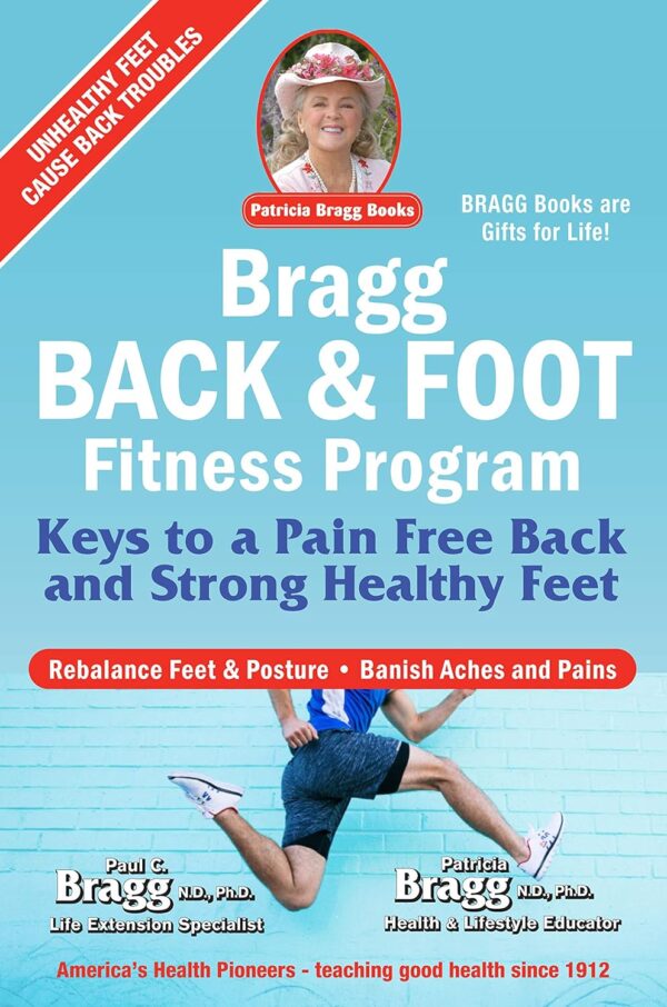 Bragg Back & Foot Fitness Program: Keys to a Pain-Free Back & Strong Healthy Feet (Patricia Bragg Books)